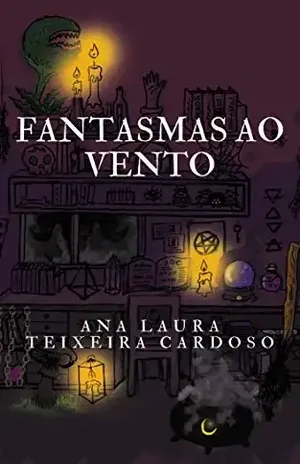 Fantasmas ao Vento: Volume I – Ana Laura Teixeira Cardoso