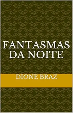fantasmas da noite – dione  braz