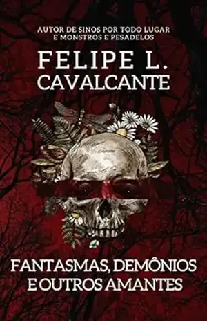 Fantasmas, Demônios e Outros Amantes – Felipe L. Cavalcante