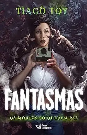 Fantasmas: Os mortos só querem paz – Tiago Toy