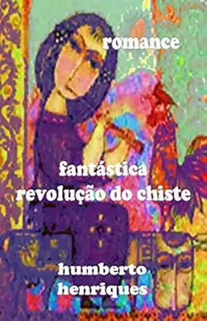 Fantástica Revolução do Chiste – José Humberto da Silva Henriques