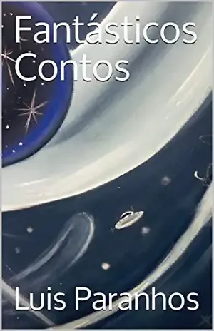 Fantásticos Contos - Luis Claudio  Paranhos da Cruz