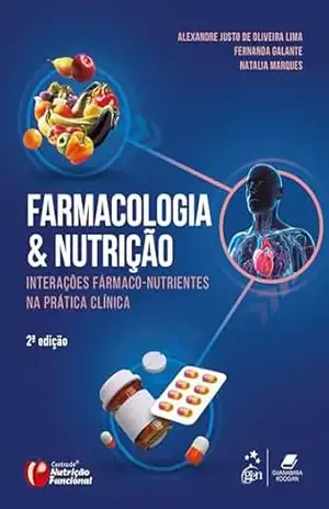 Farmacologia e Nutrição: Interações Fármaco–Nutrientes na Prática Clínica – Alexandre Justo de Oliveira Lima