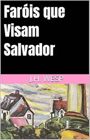 Faróis que Visam Salvador – J.H. Wesp
