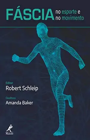 Fáscia no esporte e no movimento - Robert Schleip