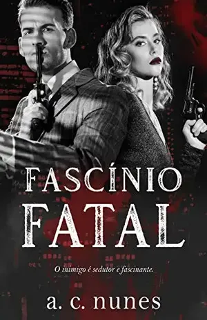 Fascínio Fatal: O inimigo é sedutor e fascinante – A.C. Nunes