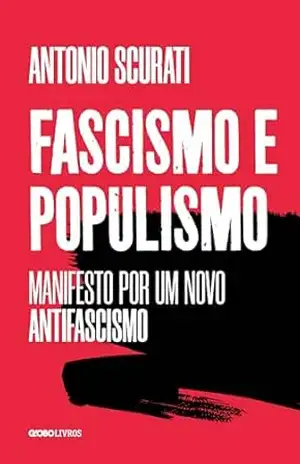 Fascismo e populismo: Manifesto por um novo antifascismo – Antonio Scurati