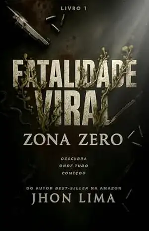 Fatalidade Viral: Zona Zero – Parte 1 – Jhon Lima
