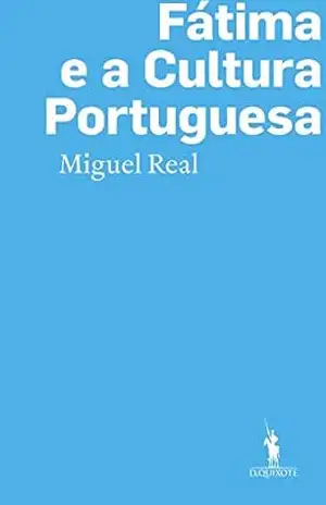 Fátima e a Cultura Portuguesa - Miguel Real