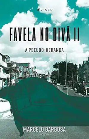 Favela no divã II: A pseudo–herança – Marcelo Barbosa