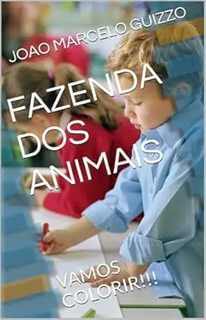 FAZENDA DOS ANIMAIS: VAMOS COLORIR!!! - JOAO MARCELO  GUIZZO