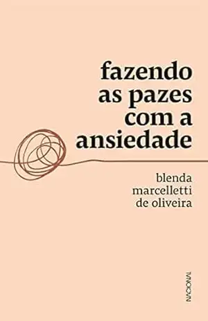 Fazendo as pazes com a ansiedade – Blenda Marcelleti de Oliveira
