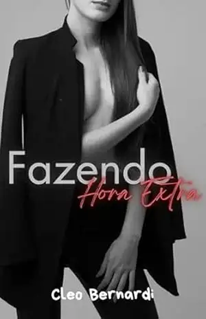 Fazendo Hora Extra: conto erótico (atração proibida, romance de uma noite, no escritório, leitura rápida) (LIVRO ÚNICO) – Cleo Bernardi