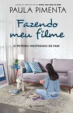 Fazendo meu filme 3: O roteiro inesperado de Fani – Paula Pimenta