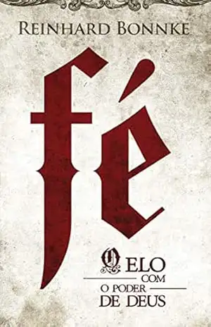 Fé o elo com o poder de Deus – Reinhard Bonnke: A Bíblia é um manual que fala sobre a fé do início ao fim, que oferece a evidência que torna a fé tão vital, tão importante e tão impressionante. – Reinhard Bonnke