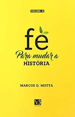 Fé para mudar a história – Marcos Motta