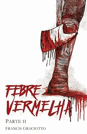 Febre Vermelha: Parte II – Francis Graciotto