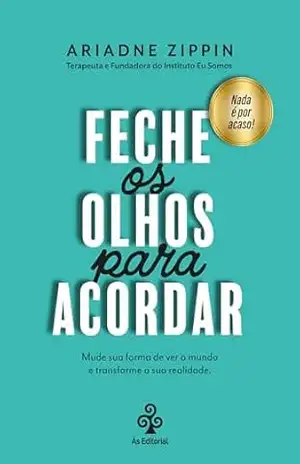 Feche os olhos para acordar - Ariadne Zippin