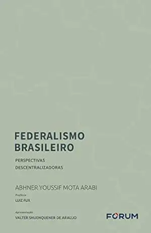 Federalismo brasileiro – Abhner Youssif Mota Arabi