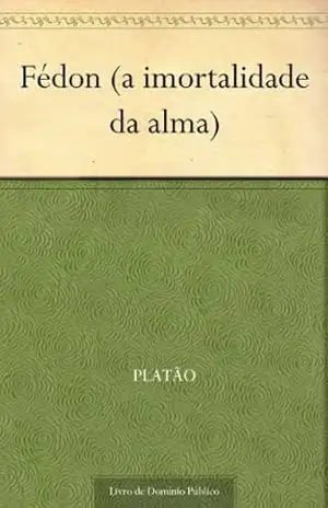 Fédon (a imortalidade da alma) – Platão