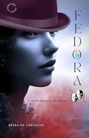 Fedora: A Inspiração Perdida – PrêmioLiteraturaJovem2025 - Bessa  de Carvalho