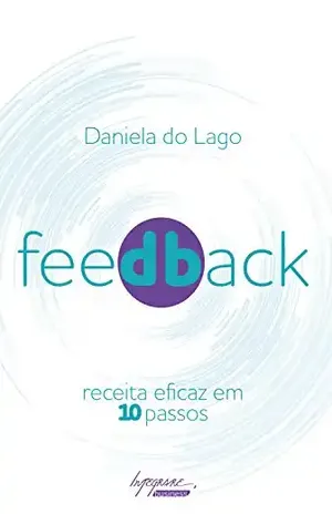 Feedback: receita eficaz em 10 passos - Daniela do Lago