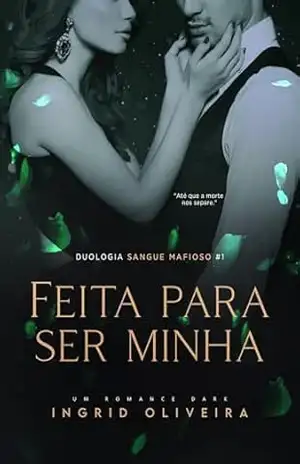 FEITA PARA SER MINHA (Duologia Sangue Mafioso Livro 1) – Ingrid Oliveira
