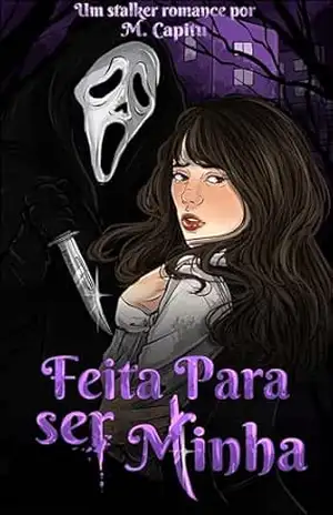 Feita para ser Minha: (Stalker Romance Universitário) – M.  Capitu