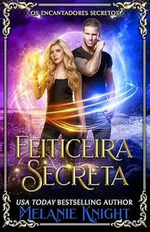 Feiticeira Secreta (Os Encantadores Secretos Livro 3) – Melanie Knight