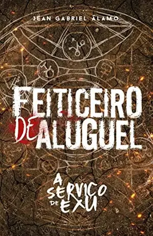 Feiticeiro de Aluguel: A Serviço de Exu – Jean Gabriel Álamo