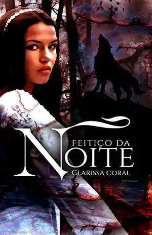 Feitiço da Noite (Livro Único) – Clarissa Coral