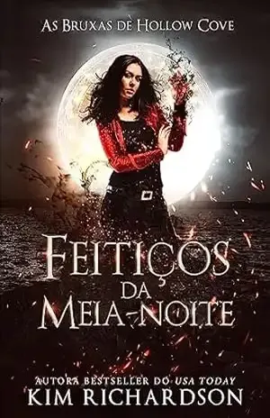 Feitiços da meia–noite (As Bruxas de Hollow Cove Livro 2) - Kim Richardson