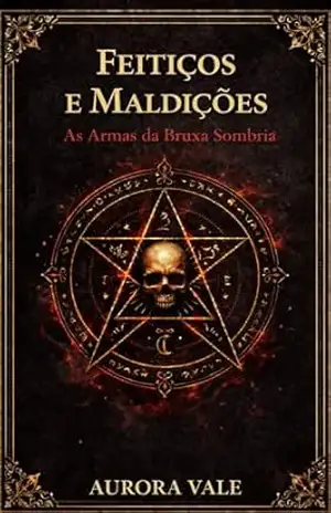 Feitiços e Maldições: As Armas da Bruxa Sombria (Série Magia Negra Livro 2) - Aurora Vale