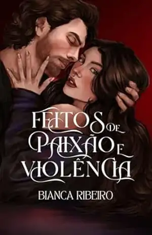 Feitos de paixão e violência – Bianca Ribeiro