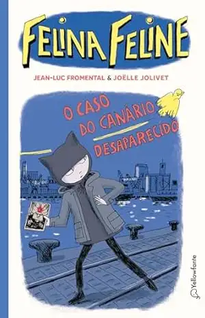 Felina Feline – Vol 1: O caso do canário desaparecido – Jean-luc Fromental