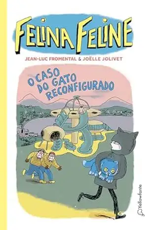 Felina Feline – Vol 4: O caso do gato reconfigurado - Jean-luc Fromental