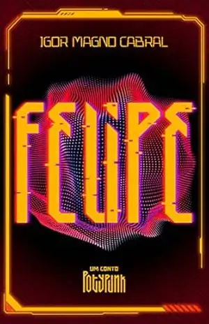 Felipe: Um conto Potypunk - Igor Magno Cabral