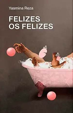 Felizes os felizes – Yasmina Reza