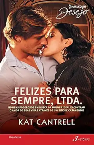 Felizes para Sempre, Ltda. (Harlequin Desejo Livro 232) - Kat Cantrell