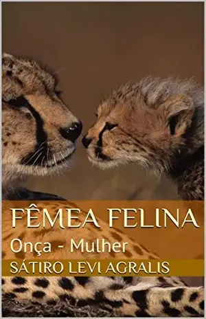 Fêmea Felina: Onça – Mulher – Sátiro Levi Agralis