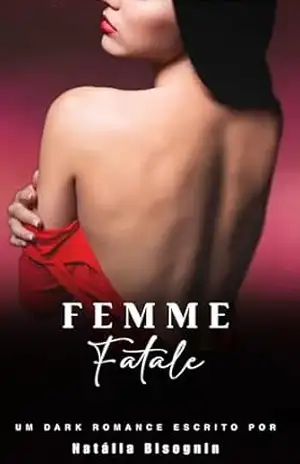 FEMME FATALE – Natália  Bisognin