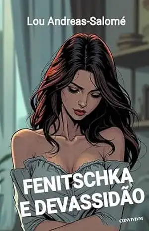 Fenitschka e Devassidão – Lou Andreas-Salomé