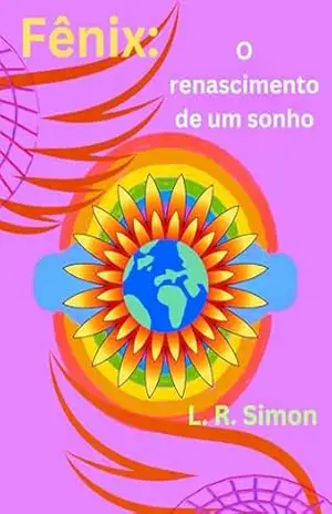 Fênix: O renascimento de um sonho – L. R.  Simon