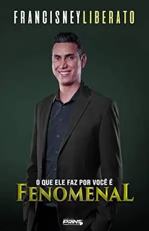Fenomenal: O que ele faz por você é – Francisney  Liberato