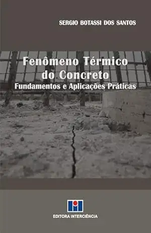 Fenômeno Térmico do Concreto ; Fundamentos e aplicações práticas – Sergio Botassi dos Santos