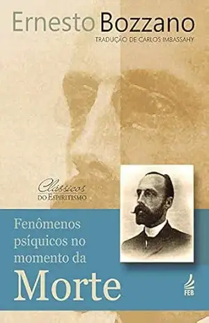 Fenômenos psíquicos no momento da morte – Ernesto Bozzano