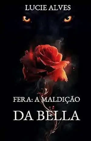 Fera: a maldição da Bella - Lucie Alves