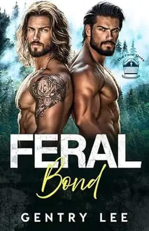 Feral Bond: Um romance why–choose possessivo com homens da montanha (Os Feral Ones Livro 5) – Gentry Lee