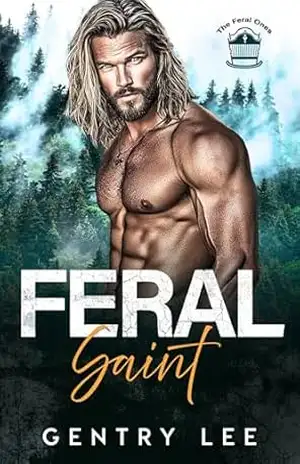 Feral Saint: Um romance de homem da montanha possessivo, grumpy sunshine e família encontrada fora da rede elétrica (Os Feral Ones Livro 2) – Gentry Lee