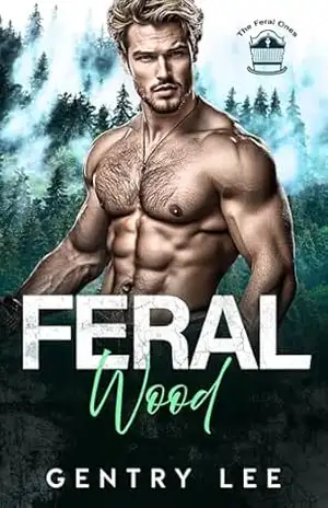 Feral Wood: Um romance com homem da montanha possessivo, heroína marcada por cicatrizes, protetor feroz e vida fora da rede elétrica (Os Feral Ones Livro 4) – Gentry Lee